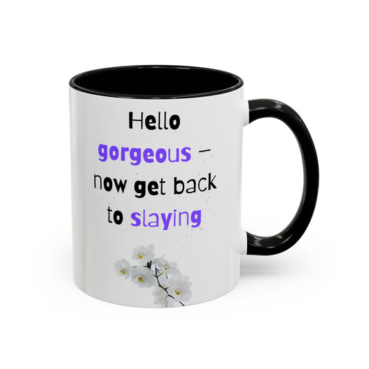 Hello Gorgeous Slaying Coffee Mug | Motivational Ceramic Cup | Inspirational Gift for Her | Office Decor | Self-Care Reminder