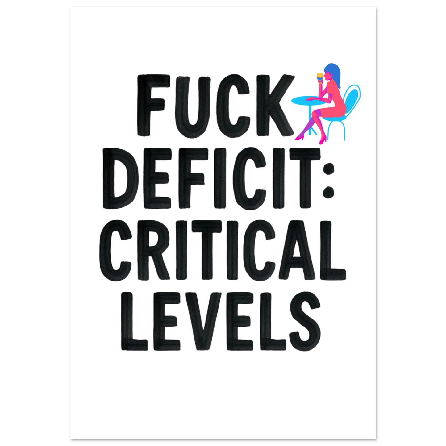 F*ck Deficit: Critical Levels Fine Art Poster