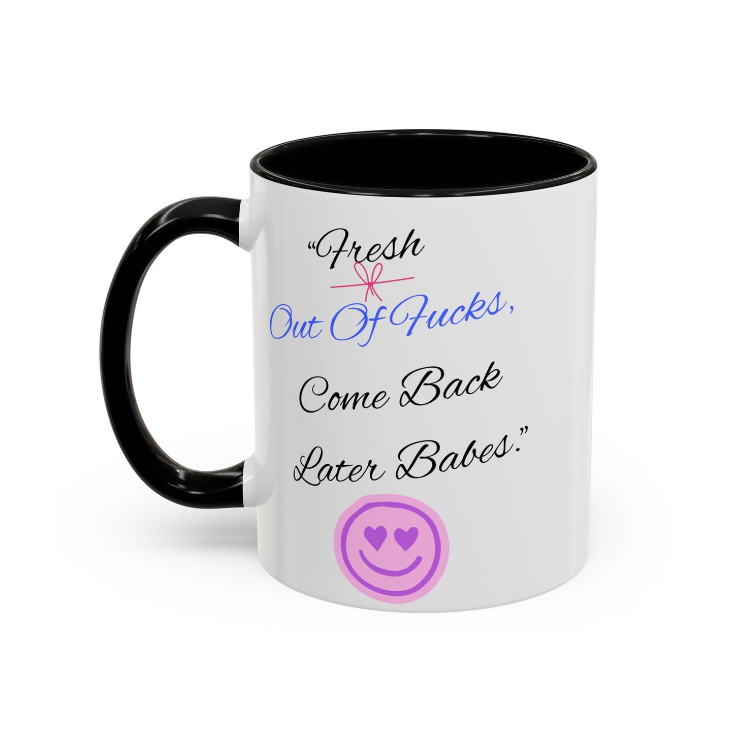 Sassy Coffee Mug - "Fresh Out Of Fucks, Come Back Later Babes" - Funny Gift for Friends, Birthday, Humour, Self-Care, Relaxation