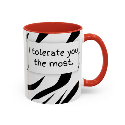 I Tolerate You The Most Funny Accent Coffee Mug - Perfect Gift for Friends, Family, Coffee Lovers, Humorous Gift, Everyday Use
