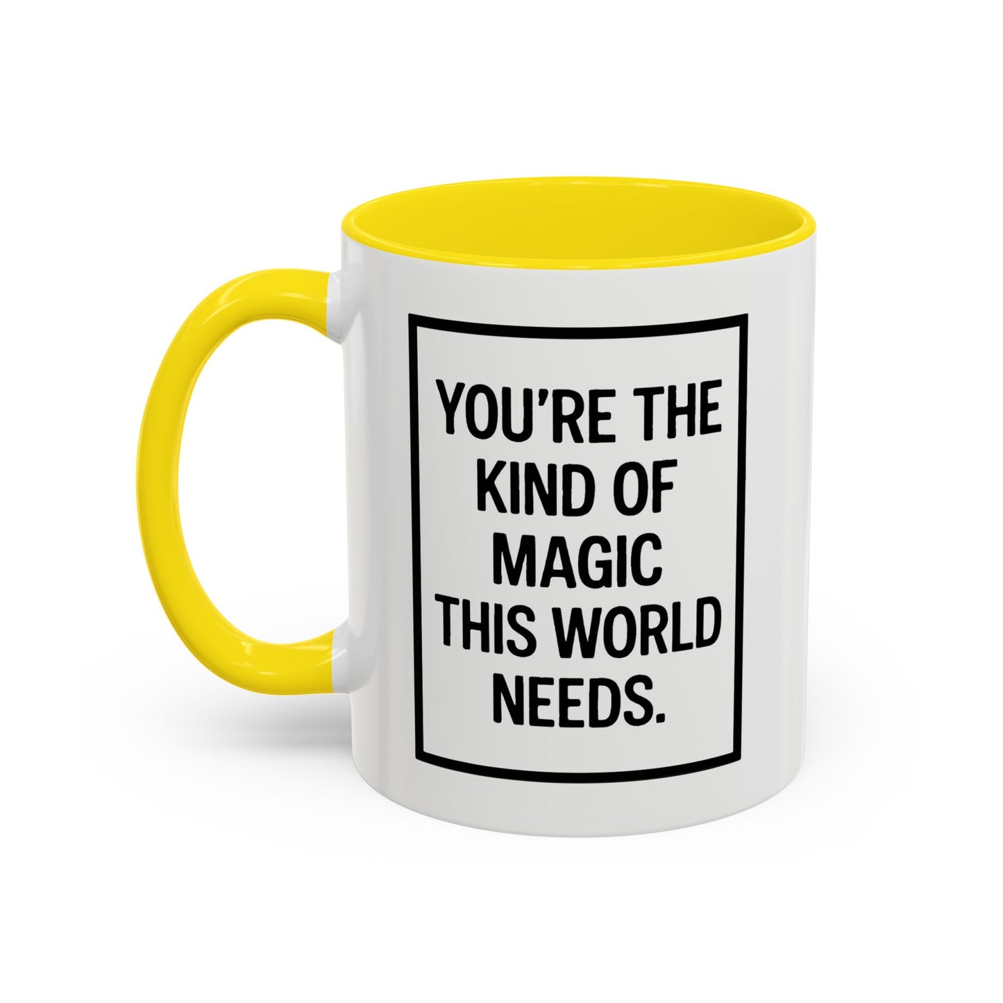 You're the Kind of Magic This World Needs Inspirational Accent Coffee Mug, Motivational Gift, Daily Affirmation Mug, Unique Coffee Cup, Holiday Gift Idea