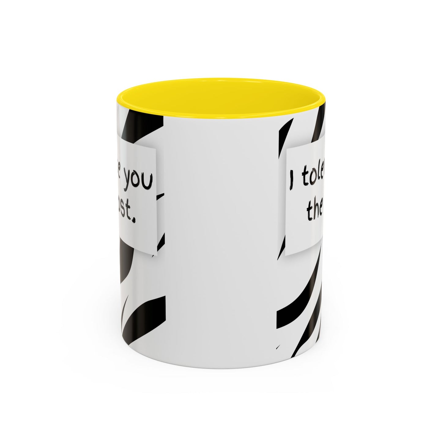 I Tolerate You The Most Funny Accent Coffee Mug - Perfect Gift for Friends, Family, Coffee Lovers, Humorous Gift, Everyday Use