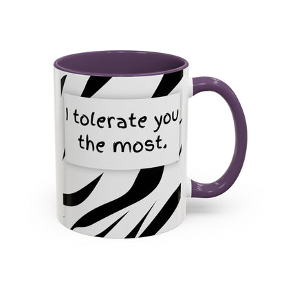 I Tolerate You The Most Funny Accent Coffee Mug - Perfect Gift for Friends, Family, Coffee Lovers, Humorous Gift, Everyday Use