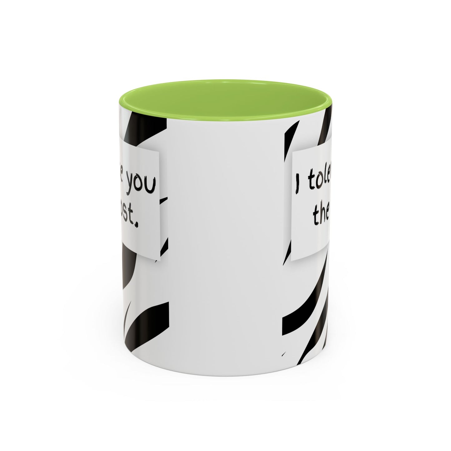 I Tolerate You The Most Funny Accent Coffee Mug - Perfect Gift for Friends, Family, Coffee Lovers, Humorous Gift, Everyday Use