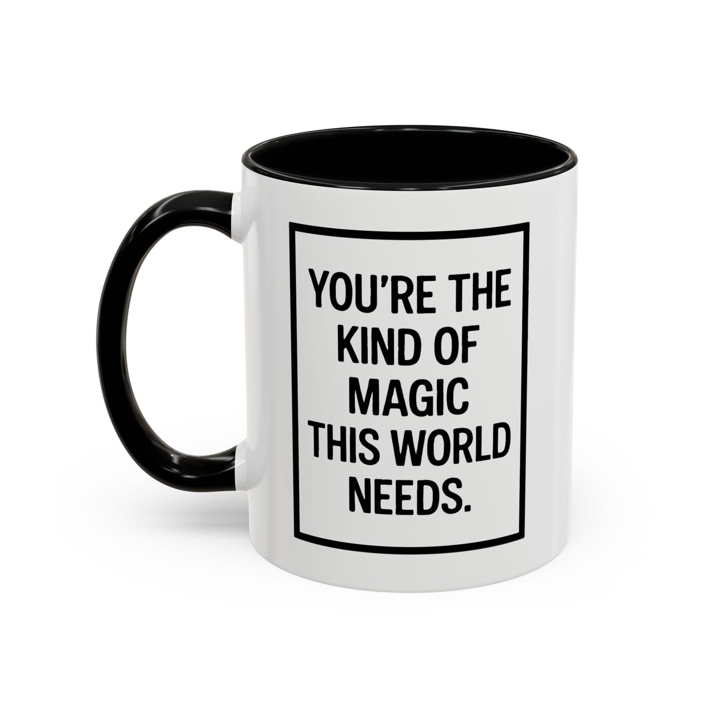 You're the Kind of Magic This World Needs Inspirational Accent Coffee Mug, Motivational Gift, Daily Affirmation Mug, Unique Coffee Cup, Holiday Gift Idea