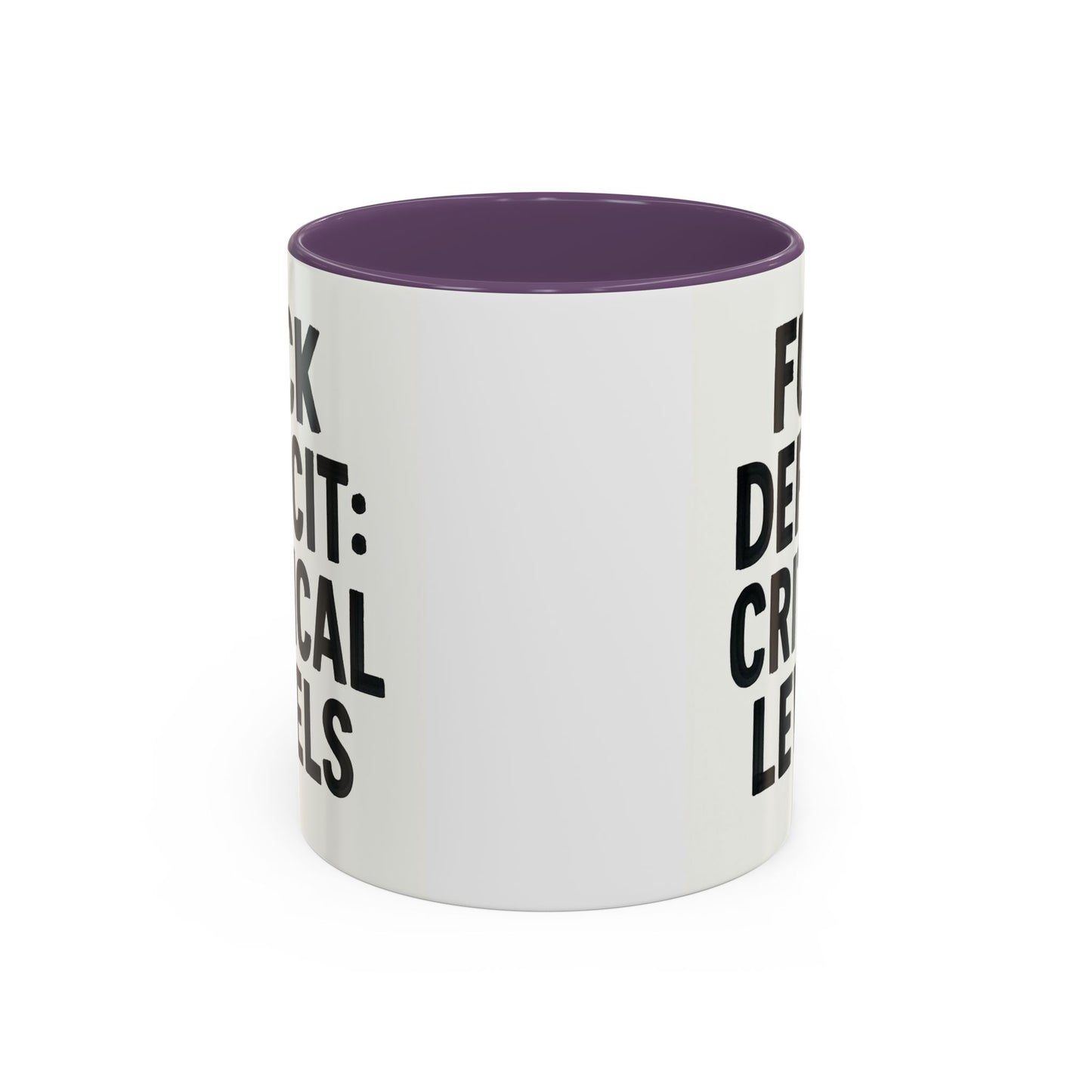 F**k  deficit critical levels Accent Coffee Mug (11, 15oz)