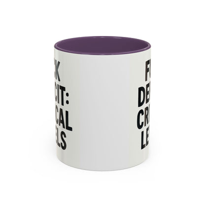 F**k  deficit critical levels Accent Coffee Mug (11, 15oz)