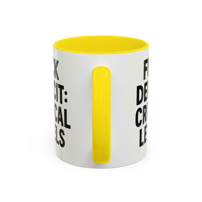 F**k  deficit critical levels Accent Coffee Mug (11, 15oz)