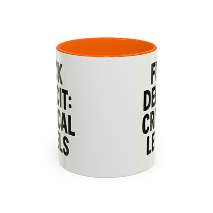 F**k  deficit critical levels Accent Coffee Mug (11, 15oz)