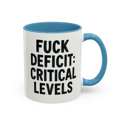 F**k  deficit critical levels Accent Coffee Mug (11, 15oz)