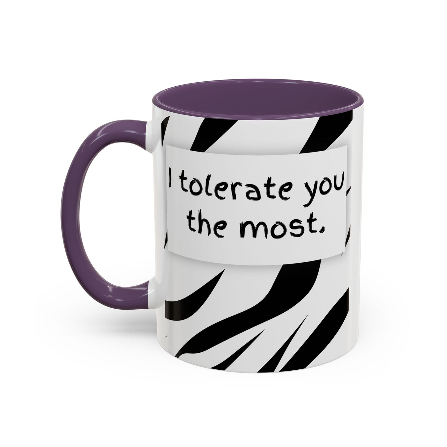 I Tolerate You The Most Funny Accent Coffee Mug - Perfect Gift for Friends, Family, Coffee Lovers, Humorous Gift, Everyday Use
