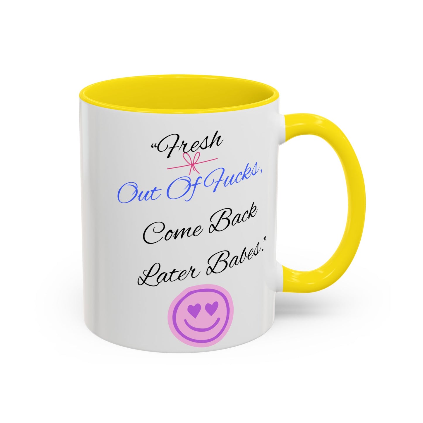 Sassy Coffee Mug - "Fresh Out Of Fucks, Come Back Later Babes" - Funny Gift for Friends, Birthday, Humour, Self-Care, Relaxation