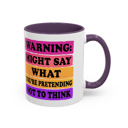 Warning: Might Say What You’re Pretending Not to Think Playful Accent Coffee Mug - Funny Gift for Friends, Humour Mug for Home, Unique Coffee Cup for Office, Quirky Tea Mug, Birthday Gift Idea