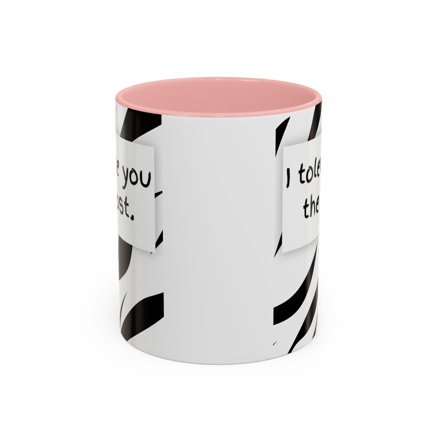 I Tolerate You The Most Funny Accent Coffee Mug - Perfect Gift for Friends, Family, Coffee Lovers, Humorous Gift, Everyday Use