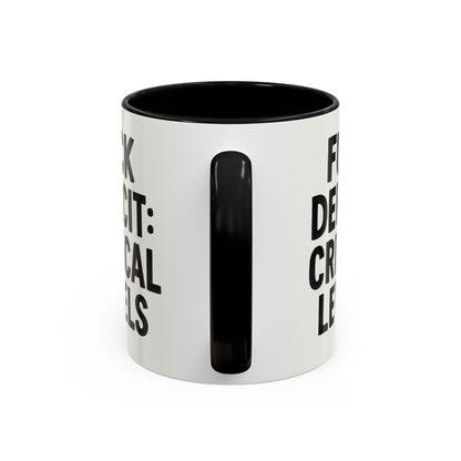 F**k  deficit critical levels Accent Coffee Mug (11, 15oz)