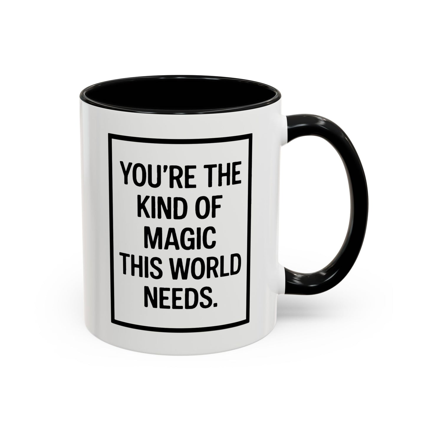 You're the Kind of Magic This World Needs Inspirational Accent Coffee Mug, Motivational Gift, Daily Affirmation Mug, Unique Coffee Cup, Holiday Gift Idea