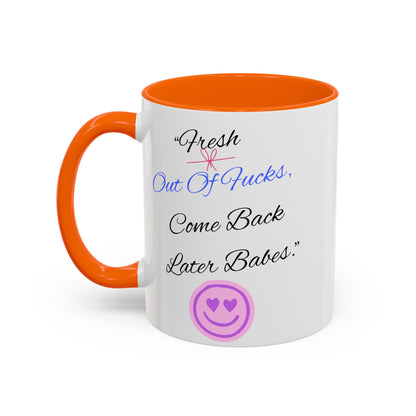 Sassy Coffee Mug - "Fresh Out Of Fucks, Come Back Later Babes" - Funny Gift for Friends, Birthday, Humour, Self-Care, Relaxation