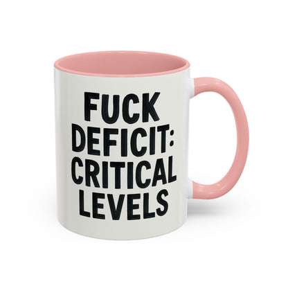 F**k  deficit critical levels Accent Coffee Mug (11, 15oz)