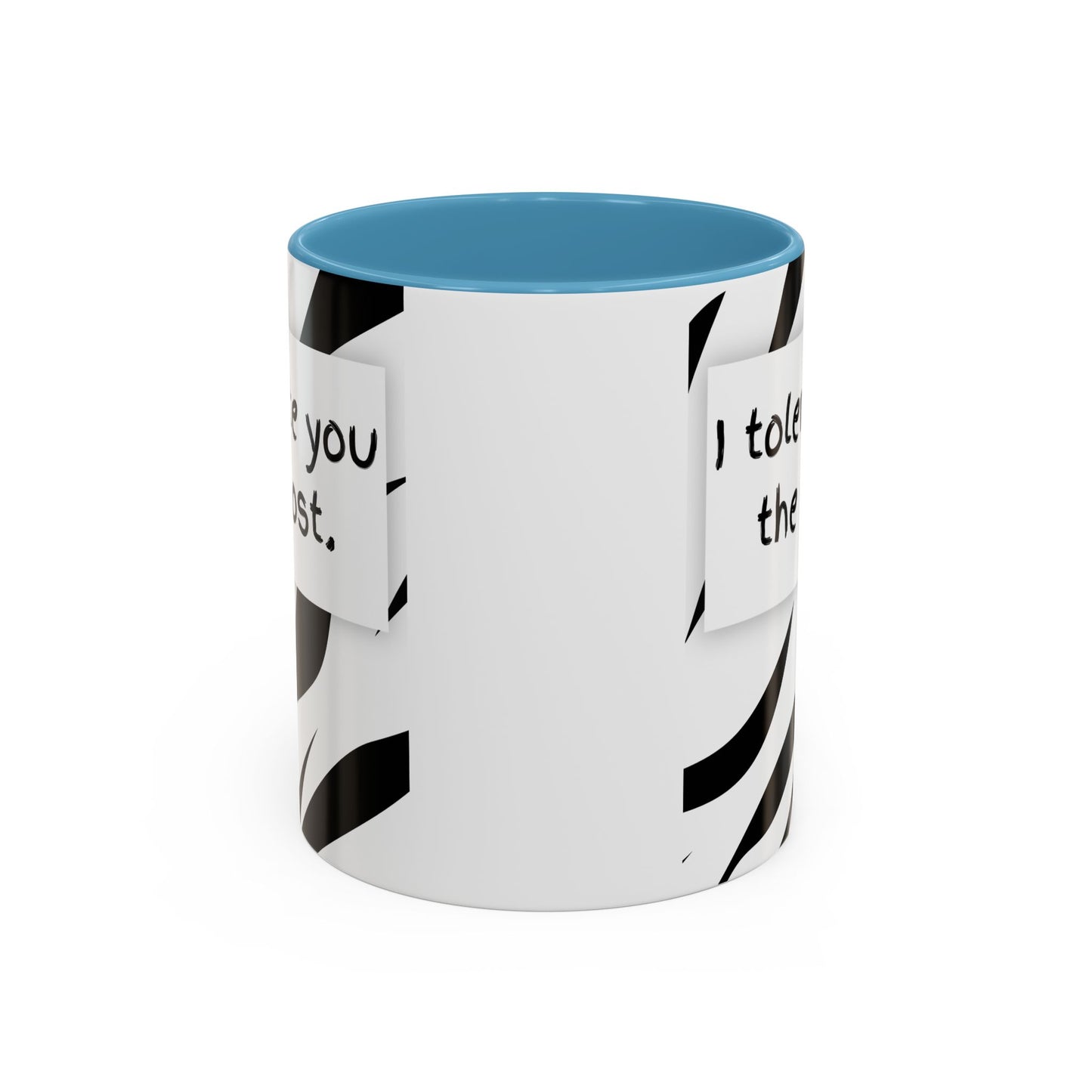 I Tolerate You The Most Funny Accent Coffee Mug - Perfect Gift for Friends, Family, Coffee Lovers, Humorous Gift, Everyday Use
