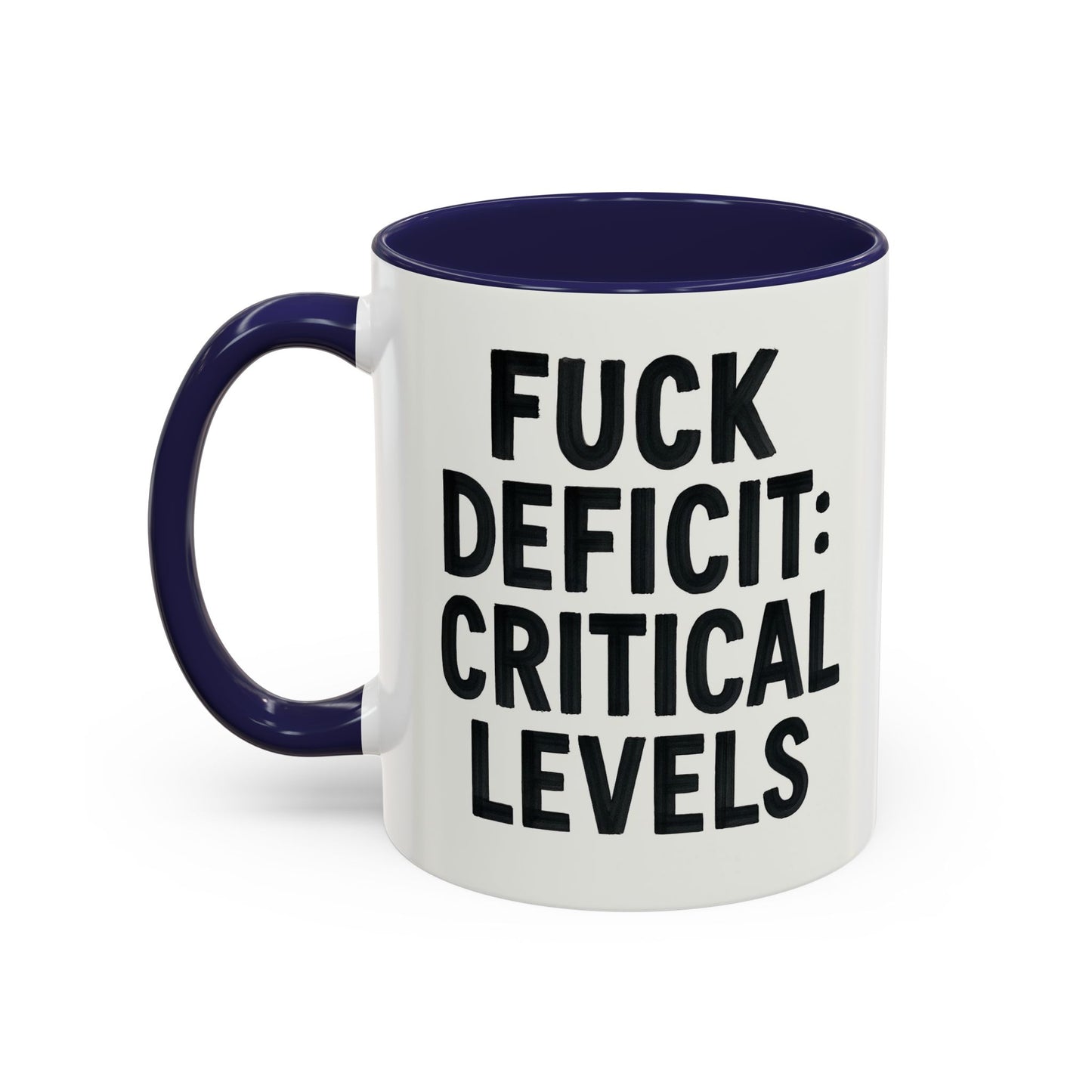 F**k  deficit critical levels Accent Coffee Mug (11, 15oz)