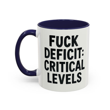 F**k  deficit critical levels Accent Coffee Mug (11, 15oz)