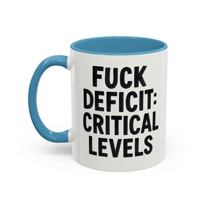 F**k  deficit critical levels Accent Coffee Mug (11, 15oz)
