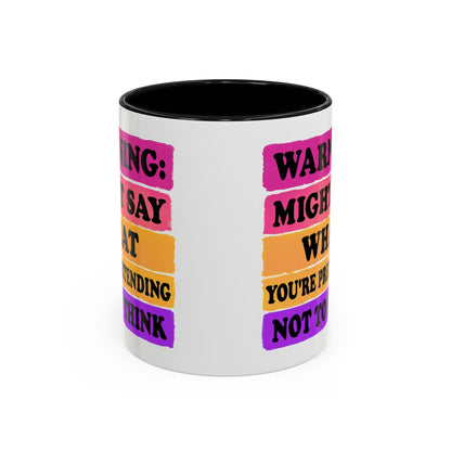 Warning: Might Say What You’re Pretending Not to Think Playful Accent Coffee Mug - Funny Gift for Friends, Humour Mug for Home, Unique Coffee Cup for Office, Quirky Tea Mug, Birthday Gift Idea