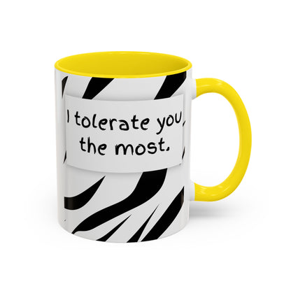 I Tolerate You The Most Funny Accent Coffee Mug - Perfect Gift for Friends, Family, Coffee Lovers, Humorous Gift, Everyday Use