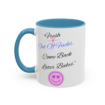 Sassy Coffee Mug - "Fresh Out Of Fucks, Come Back Later Babes" - Funny Gift for Friends, Birthday, Humour, Self-Care, Relaxation