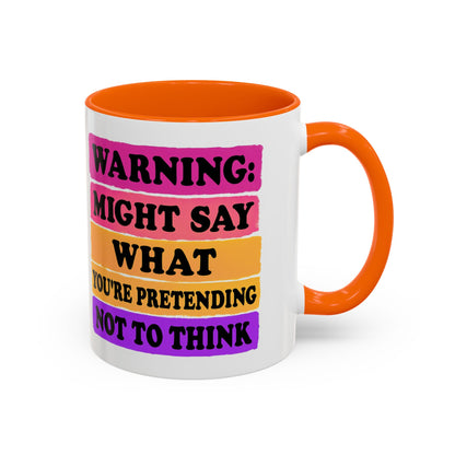 Warning: Might Say What You’re Pretending Not to Think Playful Accent Coffee Mug - Funny Gift for Friends, Humour Mug for Home, Unique Coffee Cup for Office, Quirky Tea Mug, Birthday Gift Idea
