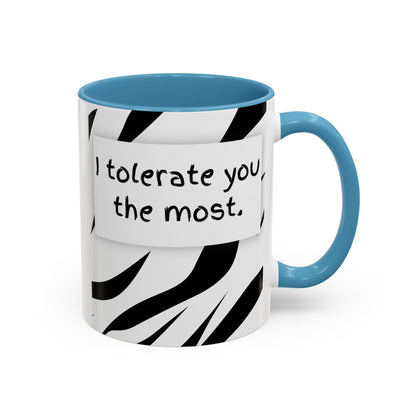 I Tolerate You The Most Funny Accent Coffee Mug - Perfect Gift for Friends, Family, Coffee Lovers, Humorous Gift, Everyday Use