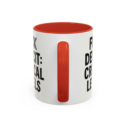 F**k  deficit critical levels Accent Coffee Mug (11, 15oz)
