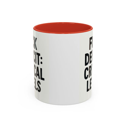 F**k  deficit critical levels Accent Coffee Mug (11, 15oz)