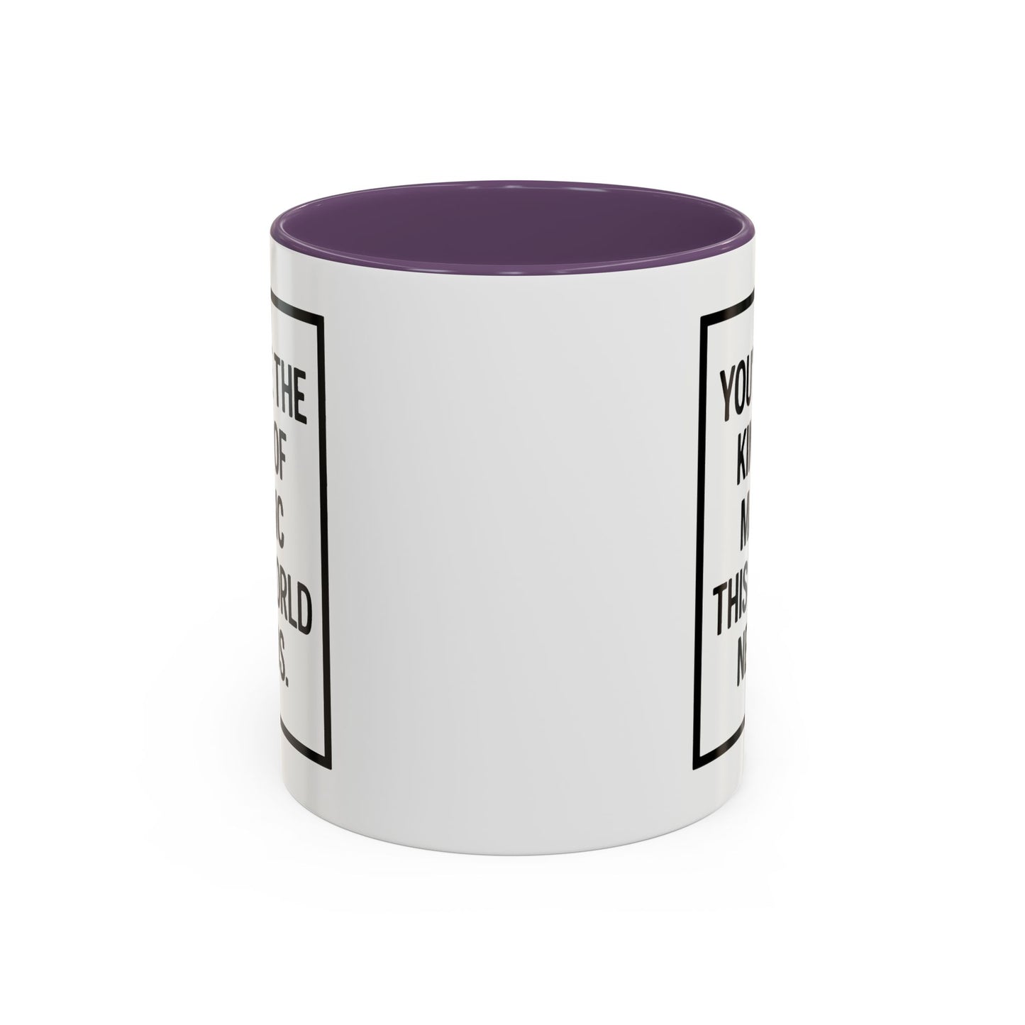 You're the Kind of Magic This World Needs Inspirational Accent Coffee Mug, Motivational Gift, Daily Affirmation Mug, Unique Coffee Cup, Holiday Gift Idea
