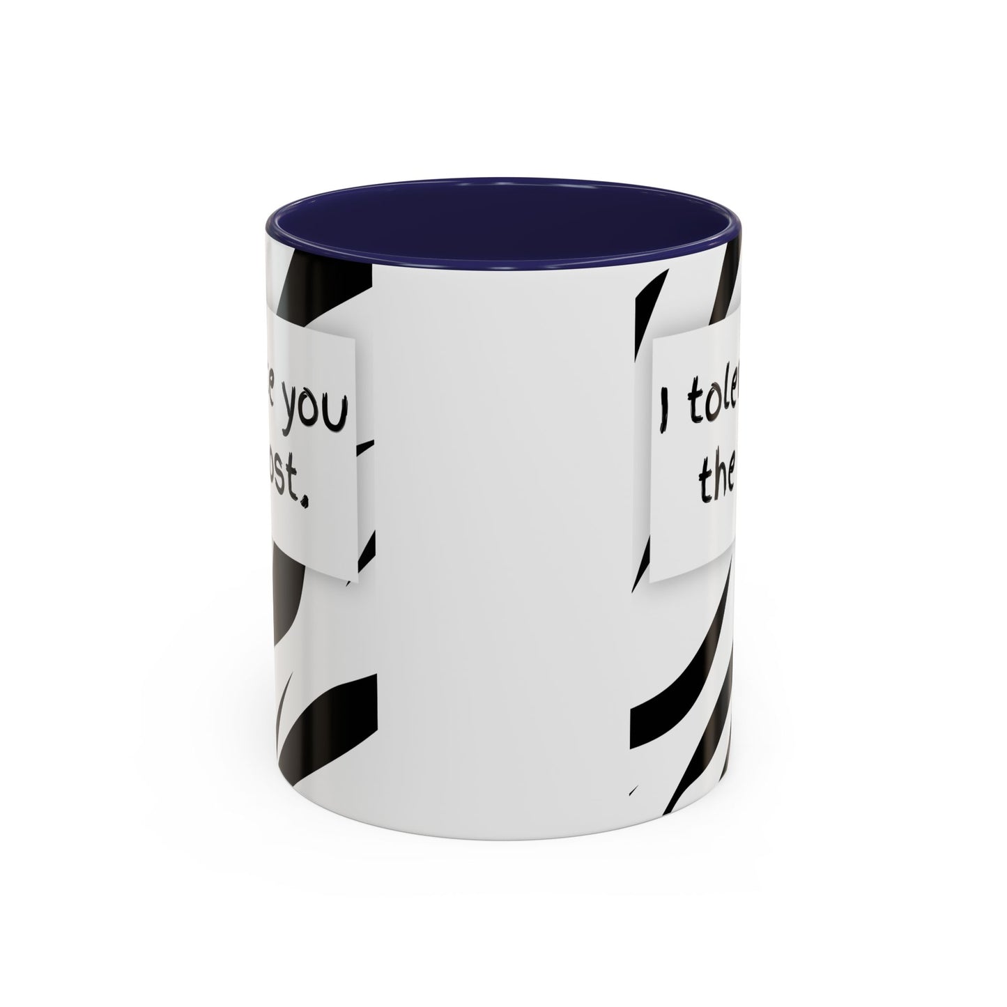 I Tolerate You The Most Funny Accent Coffee Mug - Perfect Gift for Friends, Family, Coffee Lovers, Humorous Gift, Everyday Use