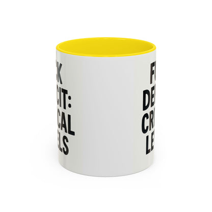 F**k  deficit critical levels Accent Coffee Mug (11, 15oz)