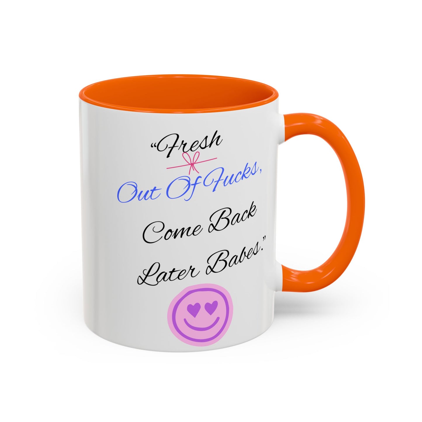Sassy Coffee Mug - "Fresh Out Of Fucks, Come Back Later Babes" - Funny Gift for Friends, Birthday, Humour, Self-Care, Relaxation