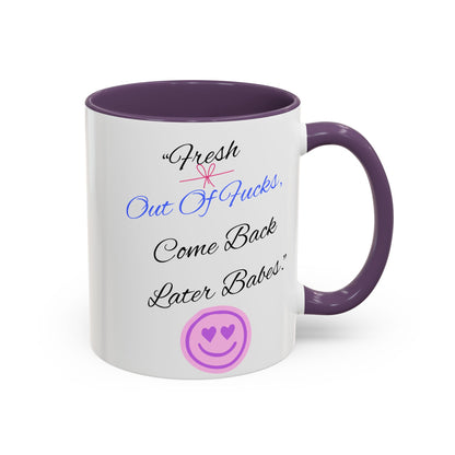 Sassy Coffee Mug - "Fresh Out Of Fucks, Come Back Later Babes" - Funny Gift for Friends, Birthday, Humour, Self-Care, Relaxation