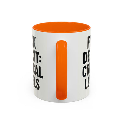 F**k  deficit critical levels Accent Coffee Mug (11, 15oz)