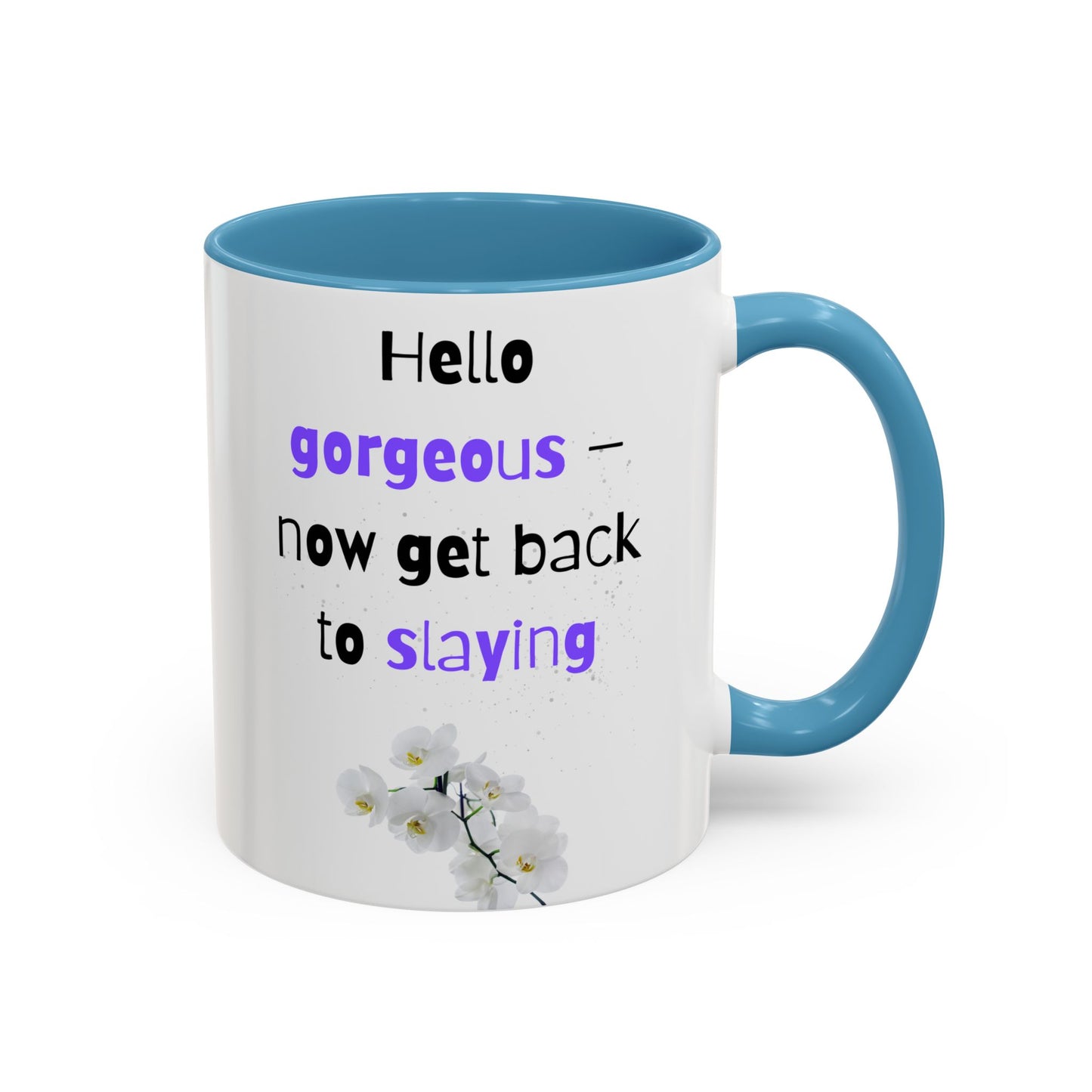 Hello Gorgeous Slaying Coffee Mug | Motivational Ceramic Cup | Inspirational Gift for Her | Office Decor | Self-Care Reminder