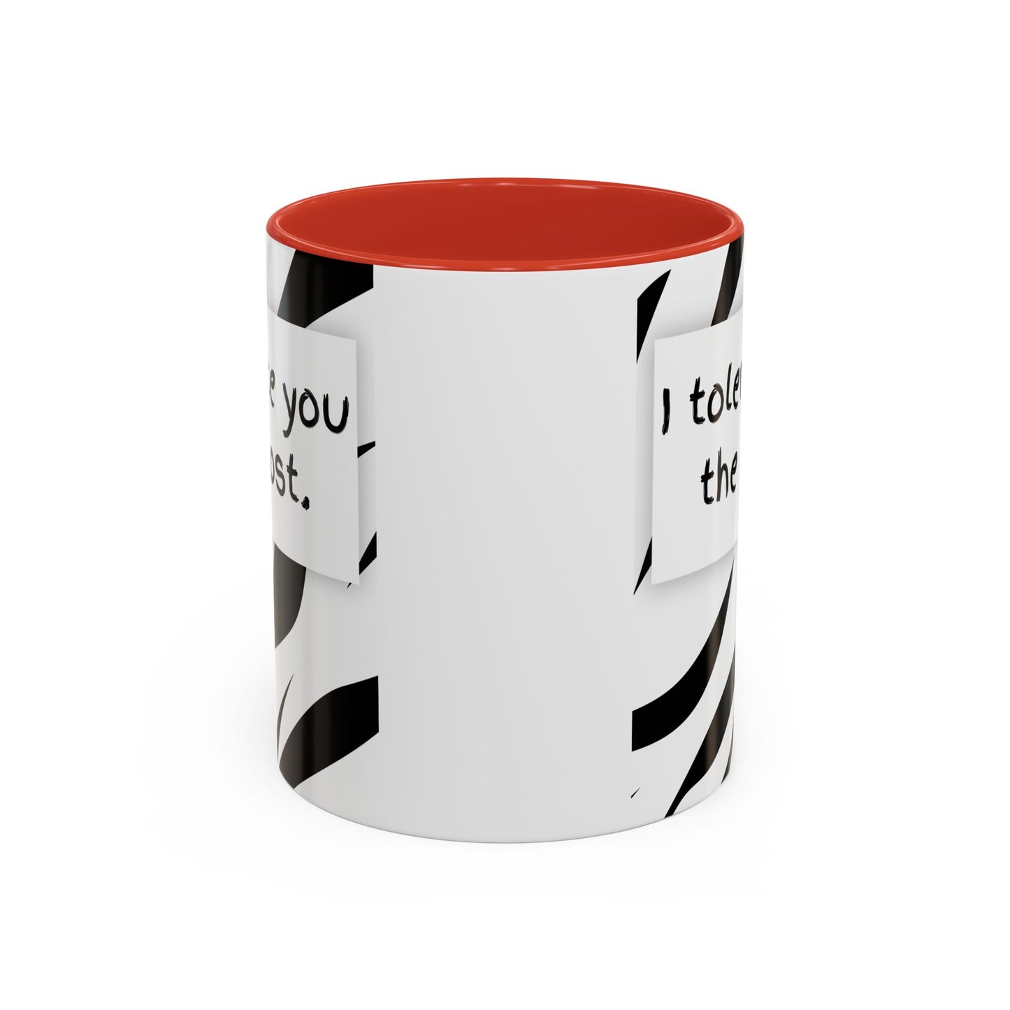 I Tolerate You The Most Funny Accent Coffee Mug - Perfect Gift for Friends, Family, Coffee Lovers, Humorous Gift, Everyday Use