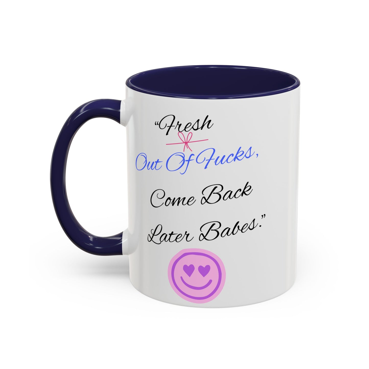 Sassy Coffee Mug - "Fresh Out Of Fucks, Come Back Later Babes" - Funny Gift for Friends, Birthday, Humour, Self-Care, Relaxation