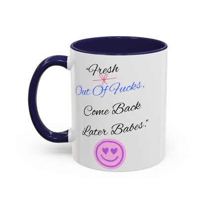 Sassy Coffee Mug - "Fresh Out Of Fucks, Come Back Later Babes" - Funny Gift for Friends, Birthday, Humour, Self-Care, Relaxation