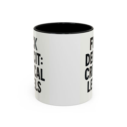 F**k  deficit critical levels Accent Coffee Mug (11, 15oz)
