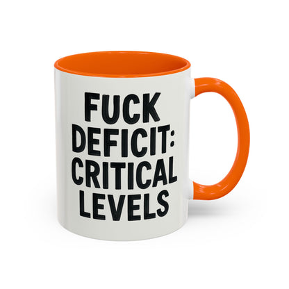 F**k  deficit critical levels Accent Coffee Mug (11, 15oz)