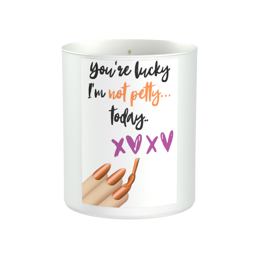 You're Not Lucky, I Am Not Petty Today 200g White candle ‘Sandy Bay'