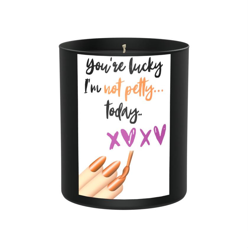 You're Not Lucky, I Am Not Petty Today 200g Black Candle ‘Dark Noir’