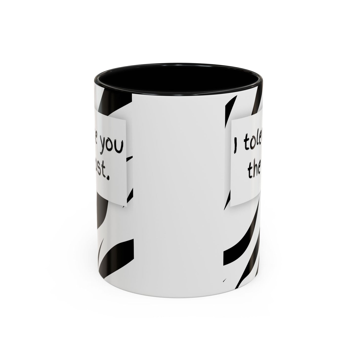 I Tolerate You The Most Funny Accent Coffee Mug - Perfect Gift for Friends, Family, Coffee Lovers, Humorous Gift, Everyday Use