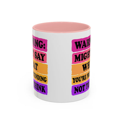 Warning: Might Say What You’re Pretending Not to Think Playful Accent Coffee Mug - Funny Gift for Friends, Humour Mug for Home, Unique Coffee Cup for Office, Quirky Tea Mug, Birthday Gift Idea