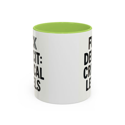 F**k  deficit critical levels Accent Coffee Mug (11, 15oz)